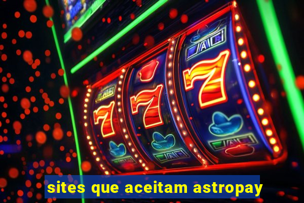 sites que aceitam astropay