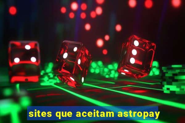 sites que aceitam astropay