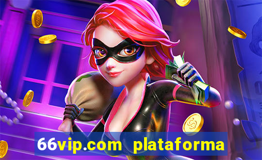 66vip.com plataforma de jogos