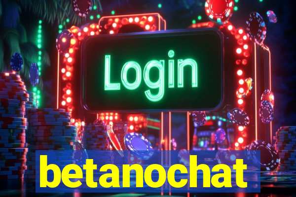 betanochat