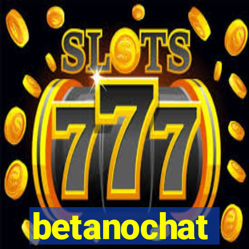 betanochat