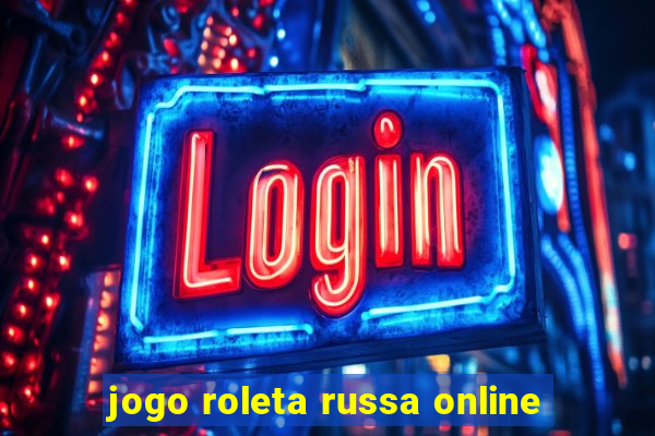 jogo roleta russa online