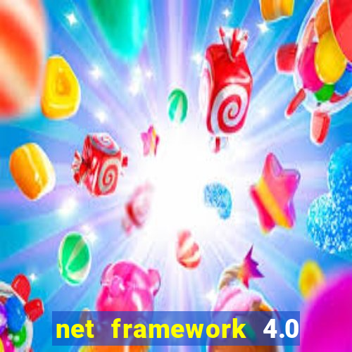 net framework 4.0 v 30319 windows 7 64 bit