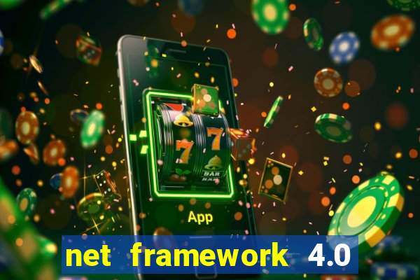 net framework 4.0 v 30319 windows 7 64 bit