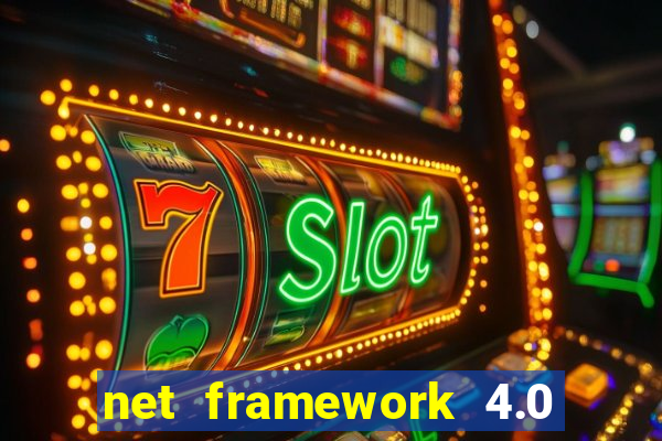 net framework 4.0 v 30319 windows 7 64 bit