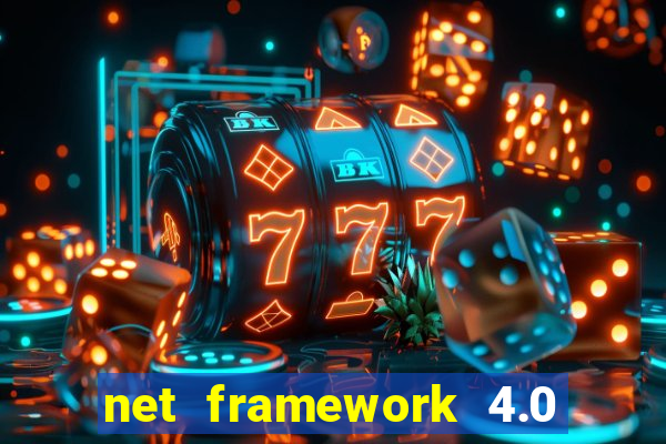 net framework 4.0 v 30319 windows 7 64 bit