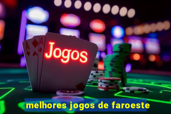 melhores jogos de faroeste