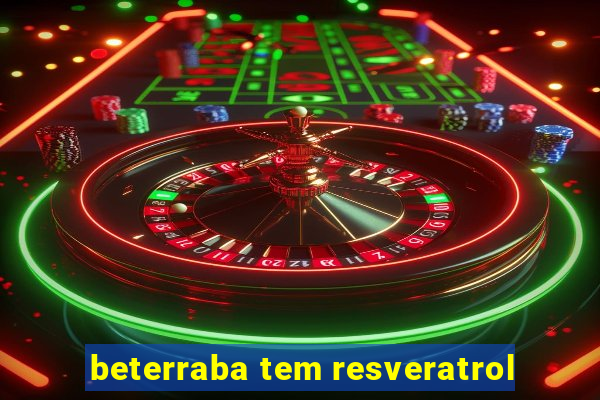 beterraba tem resveratrol