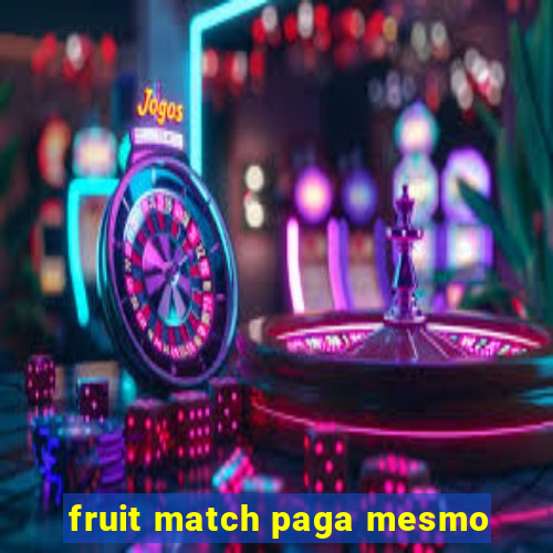 fruit match paga mesmo