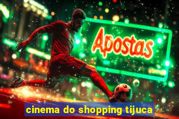 cinema do shopping tijuca