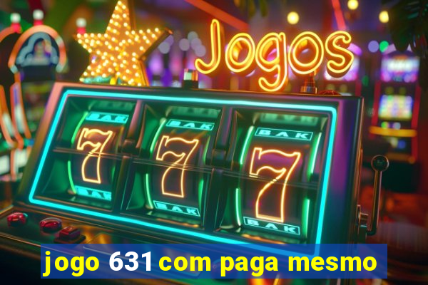 jogo 631 com paga mesmo