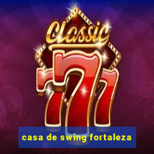 casa de swing fortaleza