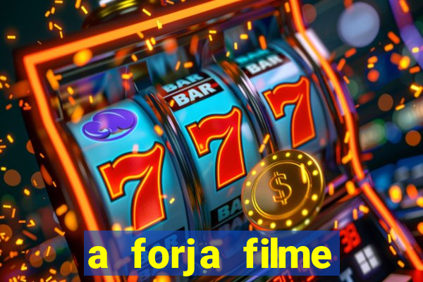 a forja filme completo dublado topflix