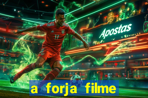 a forja filme completo dublado topflix