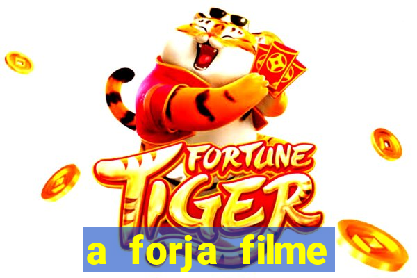 a forja filme completo dublado topflix