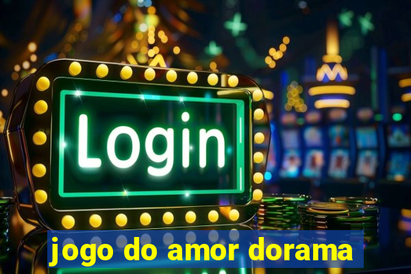 jogo do amor dorama