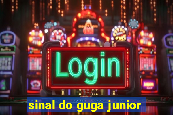 sinal do guga junior