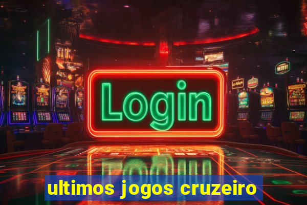 ultimos jogos cruzeiro