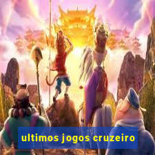 ultimos jogos cruzeiro