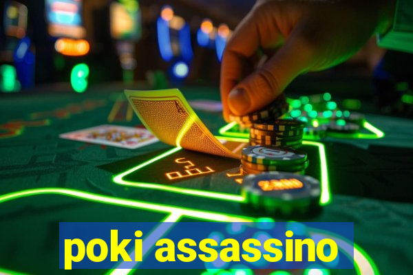 poki assassino