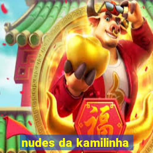 nudes da kamilinha