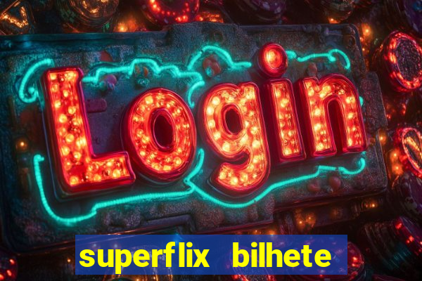 superflix bilhete de loteria