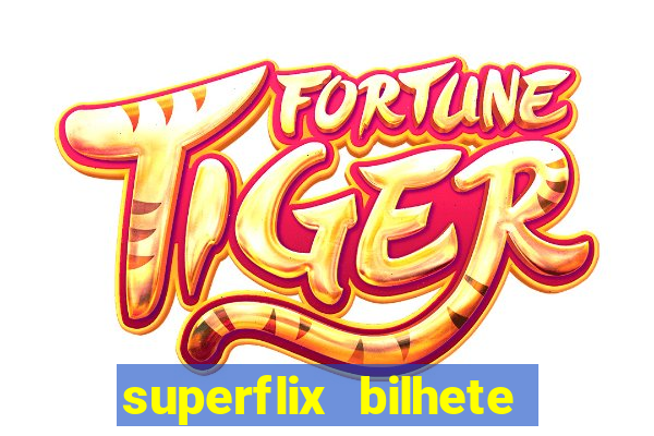 superflix bilhete de loteria