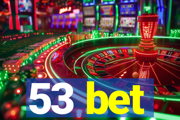 53 bet