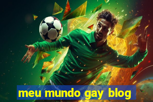 meu mundo gay blog