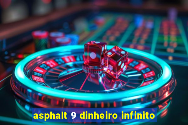 asphalt 9 dinheiro infinito