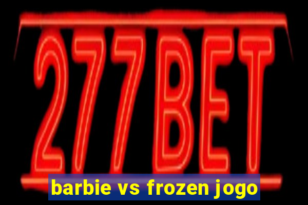 barbie vs frozen jogo