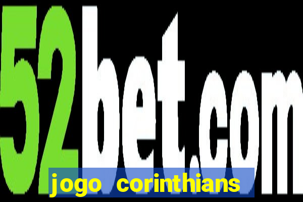 jogo corinthians hoje futemax