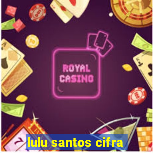 lulu santos cifra