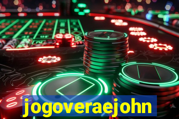 jogoveraejohn