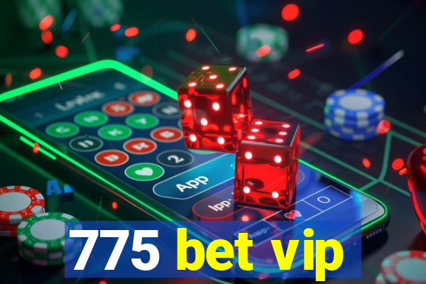 775 bet vip