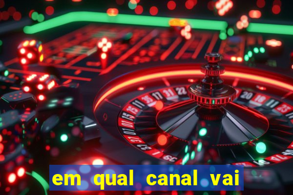 em qual canal vai passar o jogo do inter hoje