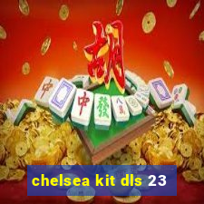 chelsea kit dls 23