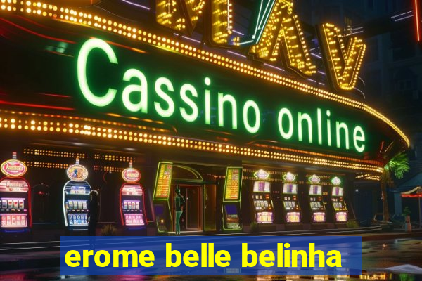 erome belle belinha