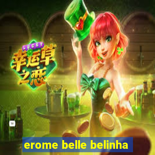 erome belle belinha