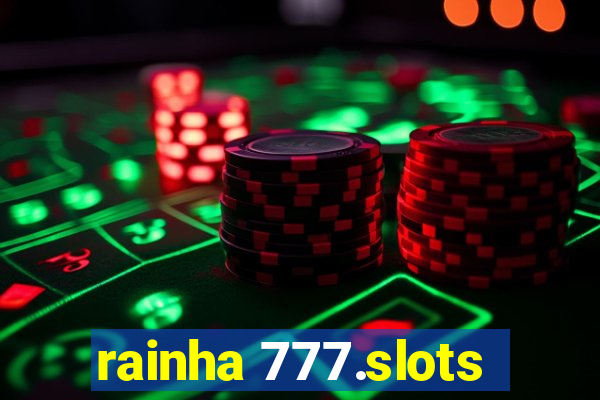 rainha 777.slots