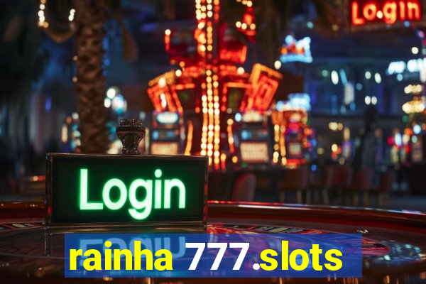 rainha 777.slots