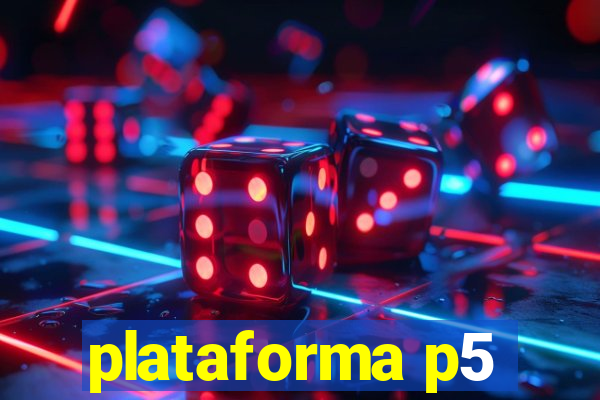 plataforma p5