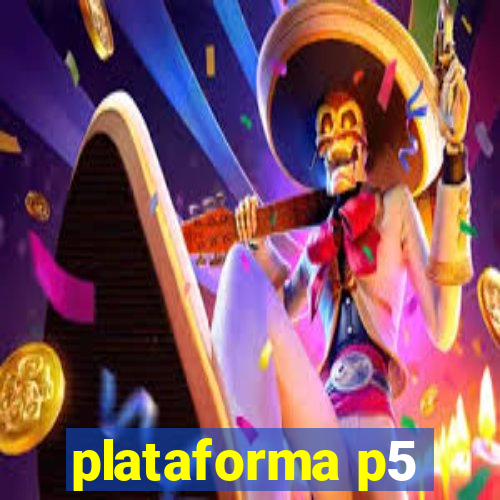 plataforma p5