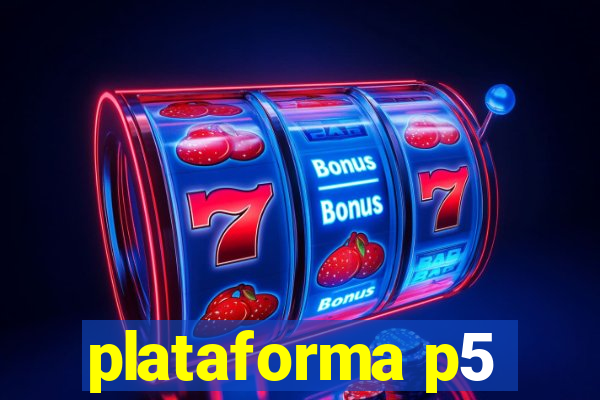 plataforma p5