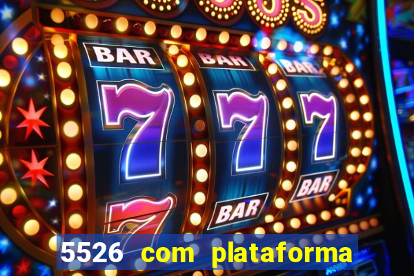 5526 com plataforma de jogos