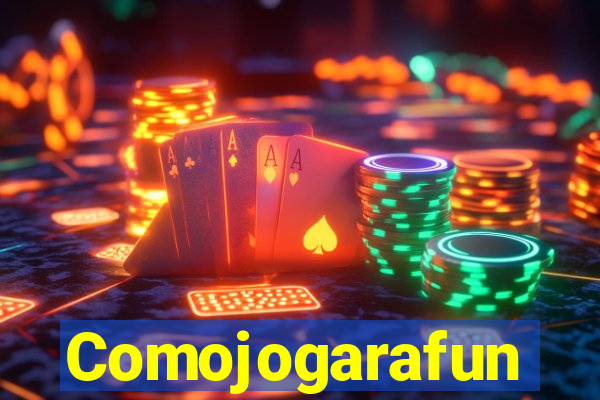 Comojogarafun