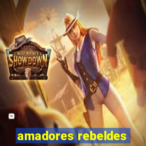 amadores rebeldes