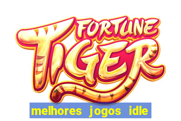 melhores jogos idle para android