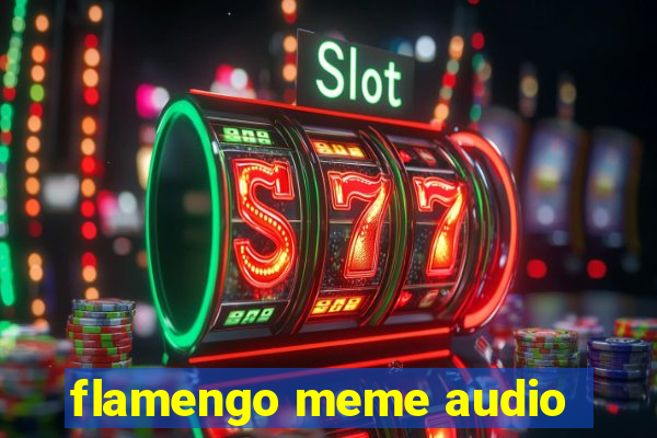 flamengo meme audio