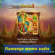 flamengo meme audio